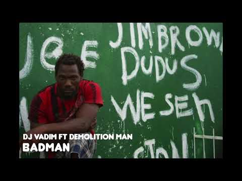 DJ Vadim — Dj Vadim - Badman ft Demolition Man