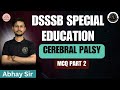 CEREBRAL PALSY | MCQ PART - 2 | DSSSB | KVS | BIHAR | CHANDIGRAH SPECIAL EDUCATION TEACHER EXAM