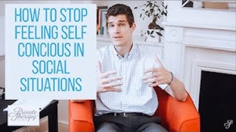How to stop feeling self conscious in social situations - Focus of attention and social anxiety