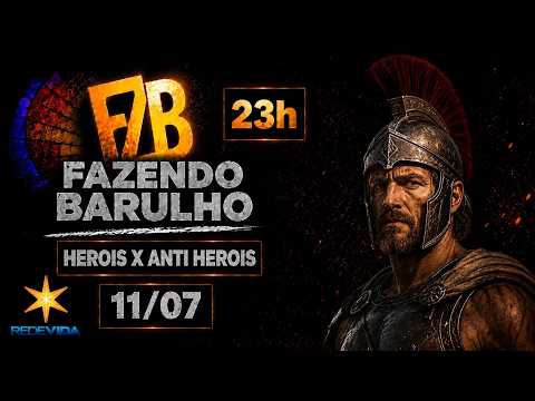 HERÓIS X ANTOHÉROIS | Fazendo Barulho