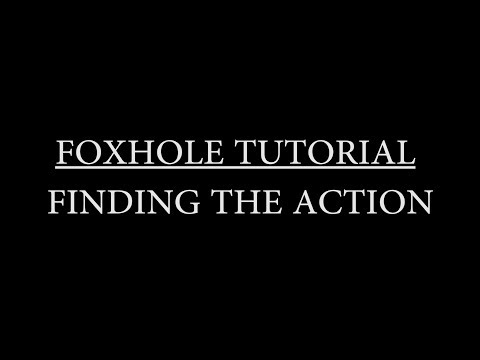 Foxhole Game Tutorial: Finding the Action