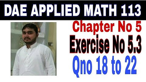 DAE math 113 1st year || applied mathematics 113 ||chapter no 5|| Exercise no 5.3||question no18to22