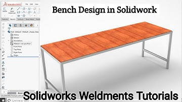 Solidworks weldments | Bench design in Solidworks