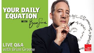 Your Daily Equation | Live Q&A with Brian Greene | World Science Festival