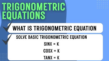 What is Trigonometric Equations | Solve sinx = k, cosx = k, tanx = k