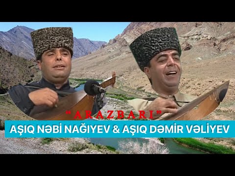 Asıq Nəbi Nağıyev və Asıq Dəmir Vəliyev - “Arazbarı”