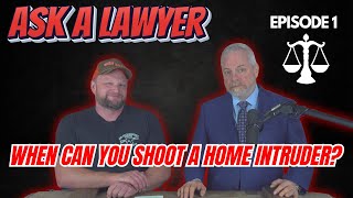 Ask a Lawyer Episode 1: When Can You Shoot A Home Intruder?