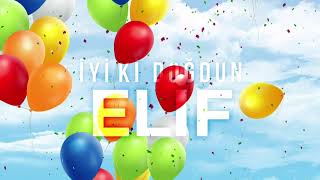 İyi ki Doğdun Elif (Kişiye Özel Çocuk Doğum Günü Şarkısı) Vuhhu