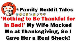 Celebrity ‘Nothing to Be Thankful for in Bed!’ My Wife Mocked Me at Thanksgiving, So I Gave Her a Real Shock! Net Worth