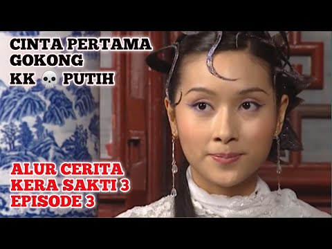 CINTA PERTAMA GO KONG, KK TENGKORAK PUTIH | Alur Cerita Film - KERA SAKTI 3 (2002) Episode 3