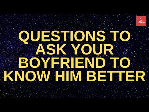 Questions To Ask Your Boyfriend To Know Him Better