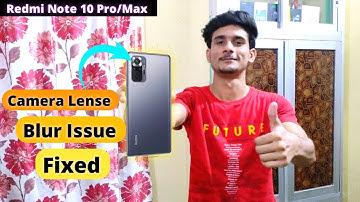 Redmi Note 10 Pro/Max Camera Lens Problem Fixed | Redmi Camera Fog Issue Solution |Redmi Camera Sol.