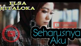 Download Lagu Elsa Pitaloka || Seharusnya Aku || Lagu Viral 2021 || Lirik MP3