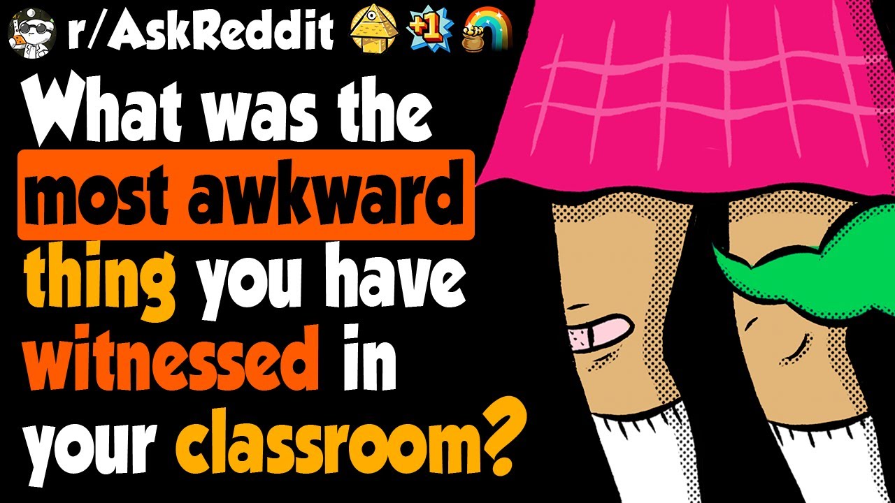 What's The Most Awkward Thing You've Witnessed At School? YouTube