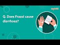 Does Frazol cause diarrhoea?