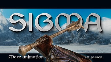 Sigma - Mace animations - 1st person - Skyrim mod