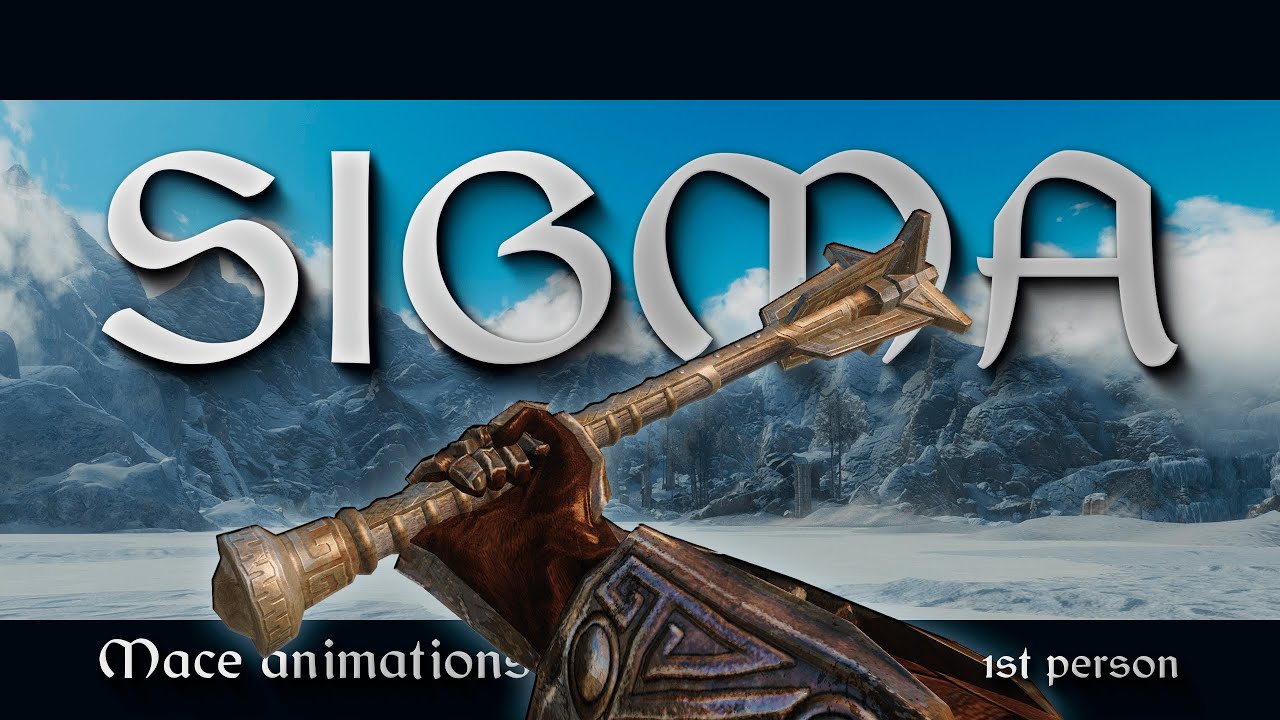 Sigma - Mace animations - 1st person - Skyrim mod