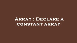 Array : Declare a constant array