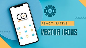 3. Level up Your App Design with React Native Vector Icons | React Native