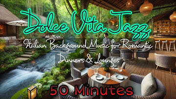 Dolce Vita Jazz 🎶 Italian Background Music for Romantic Dinners & Lounges