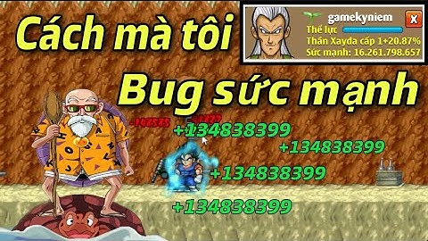 Gamekyniem Tập 6 : Bug Sức Mạnh Cực Nhanh Lên 18 Tỷ Sức Mạnh Trong 1 Ngày - Ngọc Rồng Online