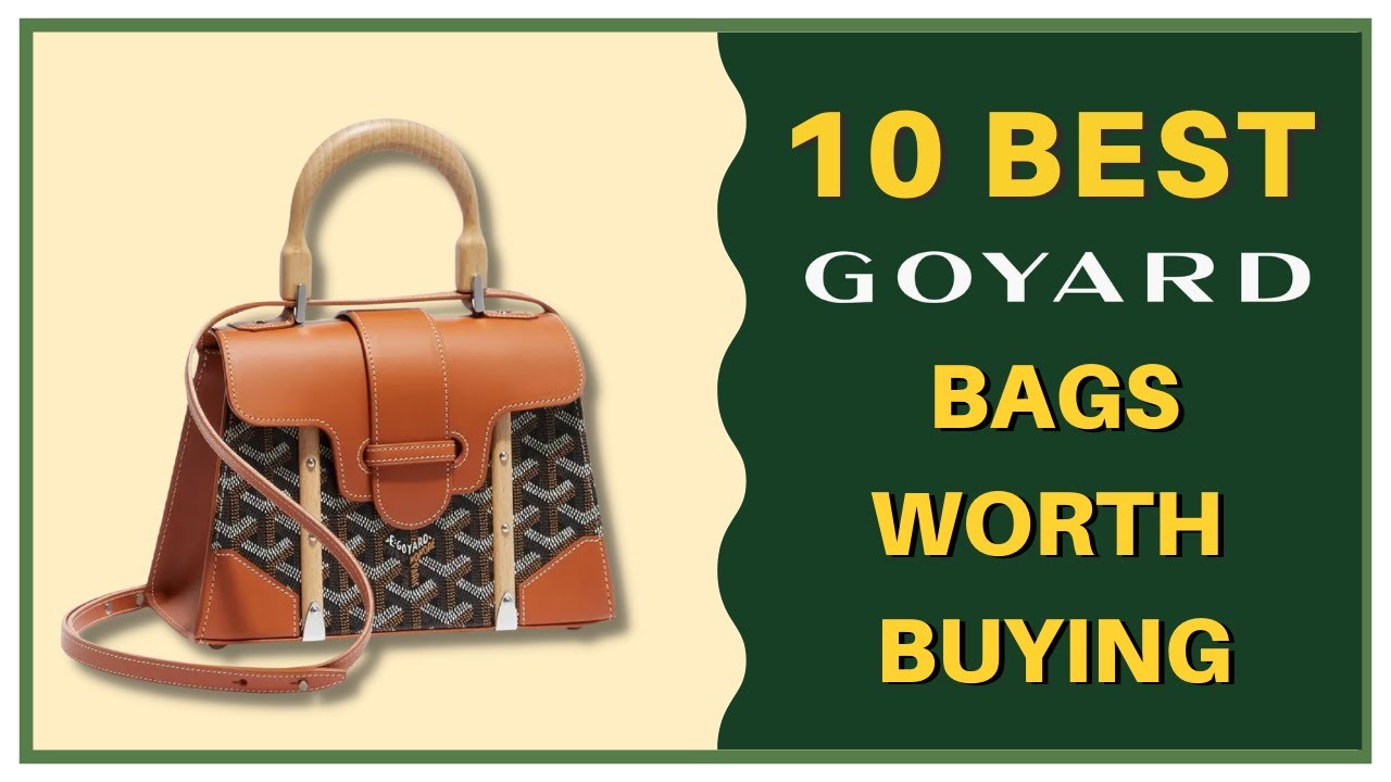 10 Best Goyard Bags That Are Worth The Money