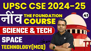 UPSC CSE 2024-25 | Space Technology | Science and Technology by Deepak Sir