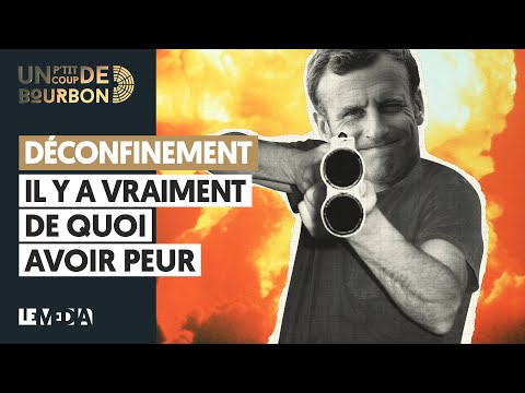 DÉCONFINEMENT : IL Y A VRAIMENT DE QUOI AVOIR PEUR