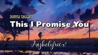 THIS I PROMISE YOU - Donna Taggart (LYRICS)