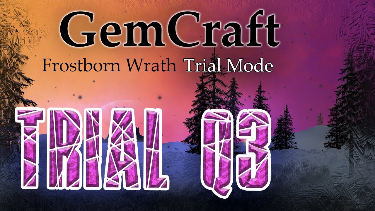 Q3 Trial Mode Lets Play GemCraft Frostborn Wrath