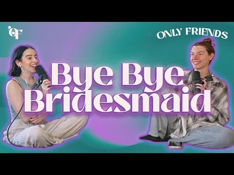 Bye Bye, Bridesmaid | Episode 162
