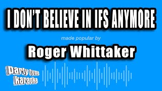 Download Lagu Roger Whittaker - I Don't Believe In Ifs Anymore (Karaoke Version) MP3