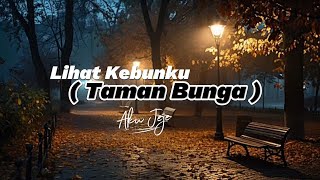 Aku Jeje - Lihat Kebunku [ LIRIK LAGU ] Oh mengapa bunga di taman hatiku hanya satu