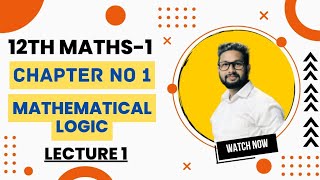 12th Maths1 | Chapter No 1 | Mathematical Logic | Lecture 1 | Maharashtra Board |