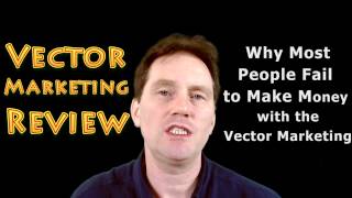 Vector Marketing Review - Why Most People Fail to Make Money with Vector Marketing