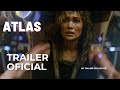 Atlas trailer brasileiro legendado 2024 jennifer lopez simu liu