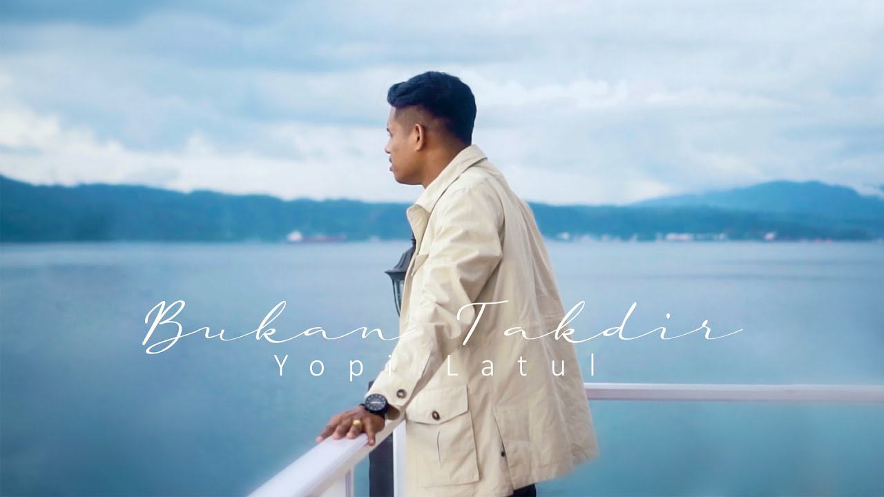 BUKAN TAKDIR - Yopi Latul (Official Music Video)
