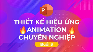 [Dự Án 3000GV-Buổi 3] Hiệu ứng Animation chuyên nghiệp trong PowerPoint // Nguyễn Ngọc Dương