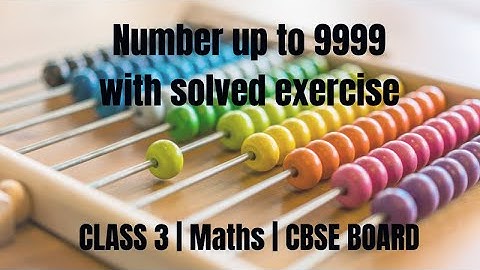 CBSE | Class 3 | Maths for grade 3 | Numbers upto 9999| Video explanation with solved exercise.