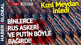 Kızıl Meydan İnledi Putin Ve Binlerce Rus Askeri Böyle Bağırdı