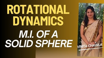 ROTATIONAL DYNAMICS: M.I. of a Solid Sphere #rotationaldynamics #solidsphere #momentofinertia