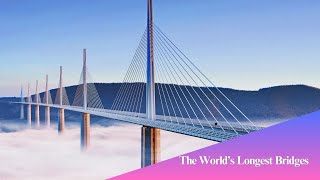 The World's Longest Bridges