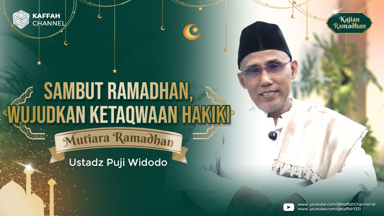 SAMBUT RAMADHAN, WUJUDKAN KETAQWAAN HAKIKI I MUTIARA RAMADHAN