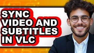 How to Sync Video and Subtitles in Vlc (updated)