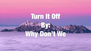 Why Don’t We - Turn It Off (Lyrics)