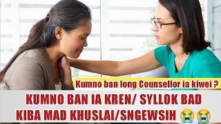 Kumno ban ia kren/syllok bad kiba khuslai/Sngewsih ha ka jingim (Counsellor) sngewbha Share
