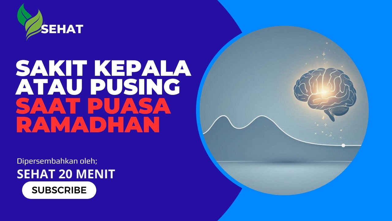 SAKIT KEPALA ATAU PUSING SAAT BERPUASA DI BULAN RAMADHAN !!! APA YANG HARUS DILAKUKAN ?