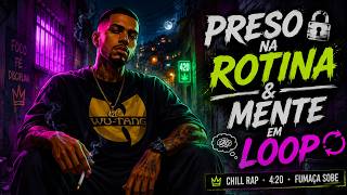 Preso na Rotina & Mente em Loop 🌙 | Chill Rap | 4:20 Fumaça na Laje
