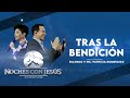 Tras la bendición 🌘👣 NOCHES CON JESÚS | Pastores Ricardo y Ma. Patricia Rodríguez