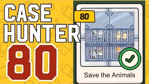 CASE HUNTER – Level 80: Save The Animals